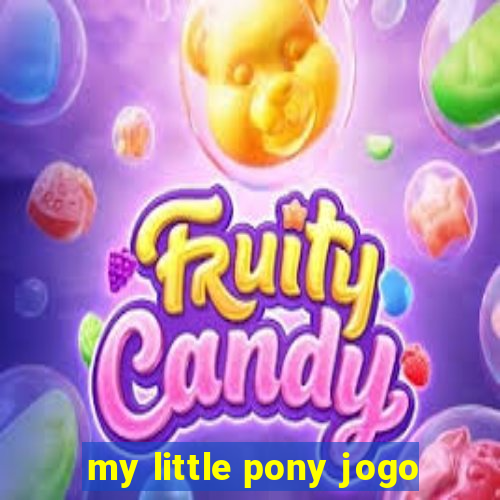 my little pony jogo